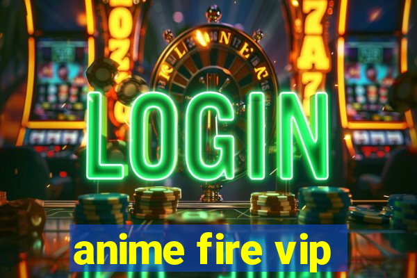 anime fire vip